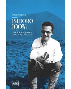 ISIDORO 100% - UM ENGENHEIRO QUE BUSCOU A SANTIDADE