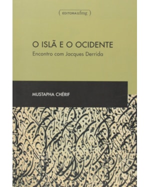 ISLA E O OCIDENTE, O - ENCONTRO COM JACQUES DERRIDA