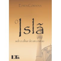 ISLA SOB O OLHAR DE UM CRISTAO, O ISLA SOB O OLHAR DE UM CRISTAO, O