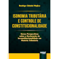 ISONOMIA TRIBUTÁRIA E CONTROLE DE CONSTITUCIONALIDADE - NOVAS PERSPECTIVAS SOBRE A DECLARAÇÃO DE INCONSTITUCIONALIDADE EM MATÉRIA TRIBUTÁRIA