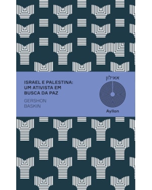 ISRAEL E PALESTINA: UM ATIVISTA EM BUSCA DA PAZ