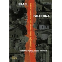 ISRAEL-PALESTINA - A CONSTRUÇÃO DA PAZ VISTA DE UMA PERSPECTIVA GLOBAL
