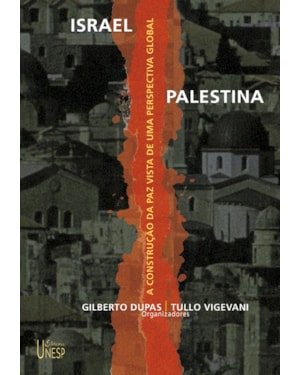 ISRAEL-PALESTINA: A CONSTRUÇÃO DA PAZ VISTA DE UMA PERSPECTIVA GLOBAL