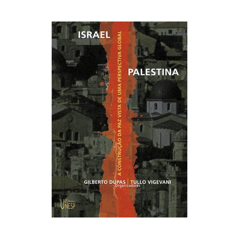 ISRAEL-PALESTINA - A CONSTRUÇÃO DA PAZ VISTA DE UMA PERSPECTIVA GLOBAL