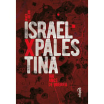 ISRAEL X PALESTINA: 100 ANOS DE GUERRA