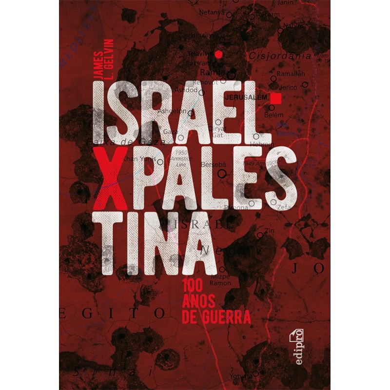 ISRAEL X PALESTINA: 100 ANOS DE GUERRA
