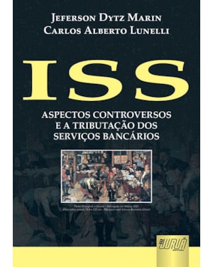 ISS - ASPECTOS CONTROVERSOS E A TRIBUTAÇÃO DOS SERVIÇOS BANCÁRIOS
