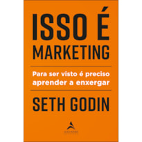 ISSO É MARKETING: PARA SER VISTO É PRECISO APRENDER A ENXERGAR