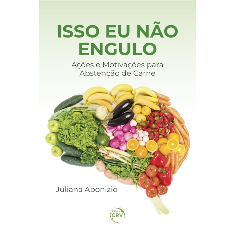 ISSO EU NÃO ENGULO AÇÕES E MOTIVAÇÕES PARA ABSTENÇÃO DE CARNE