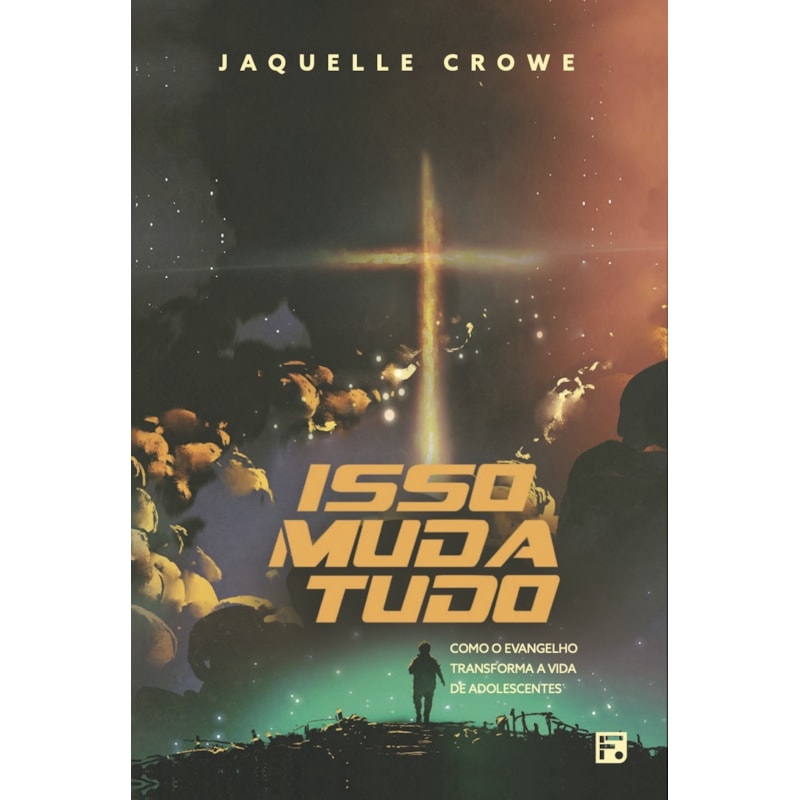 ISSO MUDA TUDO: COMO O EVANGELHO TRANSFORMA A VIDA DE ADOLESCENTES