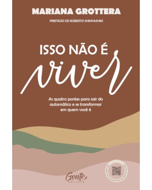 ISSO NÃO É VIVER: AS QUATRO PONTES PARA SAIR DO AUTOMÁTICO E SE TRANSFORMAR EM QUEM VOCÊ É