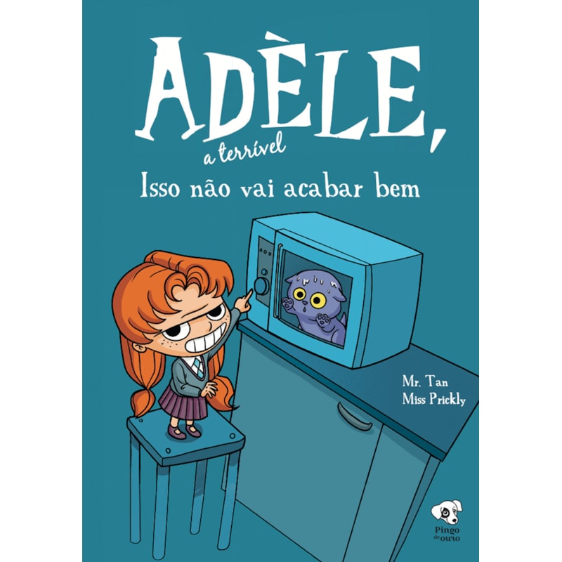 ISSO NÃO VAI ACABAR BEM - (ADÈLE, A TERRÍVEL - VOLUME 1)