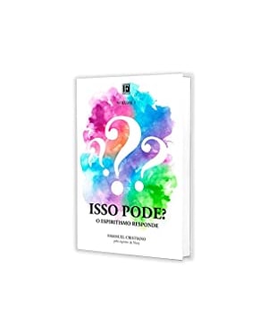 ISSO PODE? O ESPIRITISMO RESPONDE