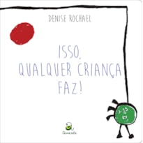 ISSO QUALQUER CRIANÇA FAZ!