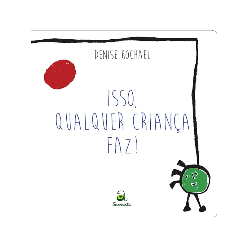 ISSO QUALQUER CRIANÇA FAZ!
