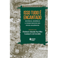 ISSO TUDO É ENCANTADO: HISTÓRIAS, MEMÓRIAS E CONHECIMENTOS DOS POVOS AMAZÔNICOS