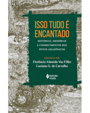 ISSO TUDO É ENCANTADO: HISTÓRIAS, MEMÓRIAS E CONHECIMENTOS DOS POVOS AMAZÔNICOS