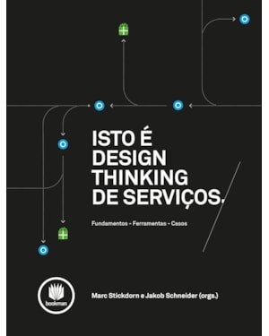 ISTO É DESIGN THINKING DE SERVIÇOS: FUNDAMENTOS, FERRAMENTAS, CASOS