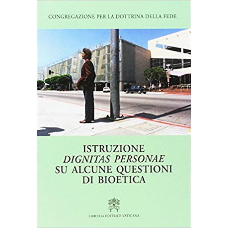 ISTRUZIONE DIGNITAS PERSONAE SU ALCUNE QUESTIONI DI BIOETICA