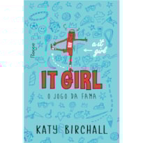 IT GIRL: O JOGO DA FAMA