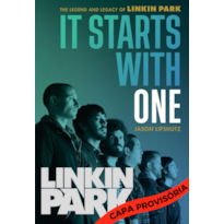 IT STARTS WITH ONE (EM PORTUGUÊS): A LENDA E O LEGADO DO LINKIN PARK