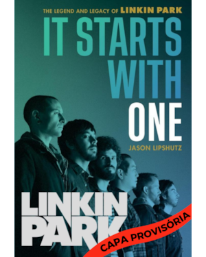 IT STARTS WITH ONE (EM PORTUGUÊS): A LENDA E O LEGADO DO LINKIN PARK
