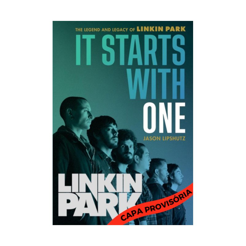 IT STARTS WITH ONE (EM PORTUGUÊS): A LENDA E O LEGADO DO LINKIN PARK