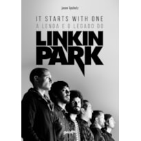 IT STARTS WITH ONE (EM PORTUGUÊS) - EDIÇÃO EM CAPA DURA COM BRINDES: A LENDA E O LEGADO DO LINKIN PARK