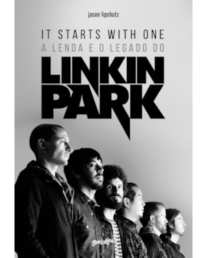 IT STARTS WITH ONE (EM PORTUGUÊS) - EDIÇÃO EM CAPA DURA COM BRINDES: A LENDA E O LEGADO DO LINKIN PARK