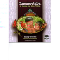 ITACUERETABA - A LENDA DE VILA VELHA - COLEÇÃO LENDAS PARANAENSES