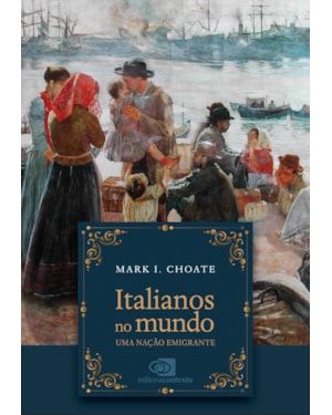 ITALIANOS NO MUNDO: UMA NAÇÃO EMIGRANTE