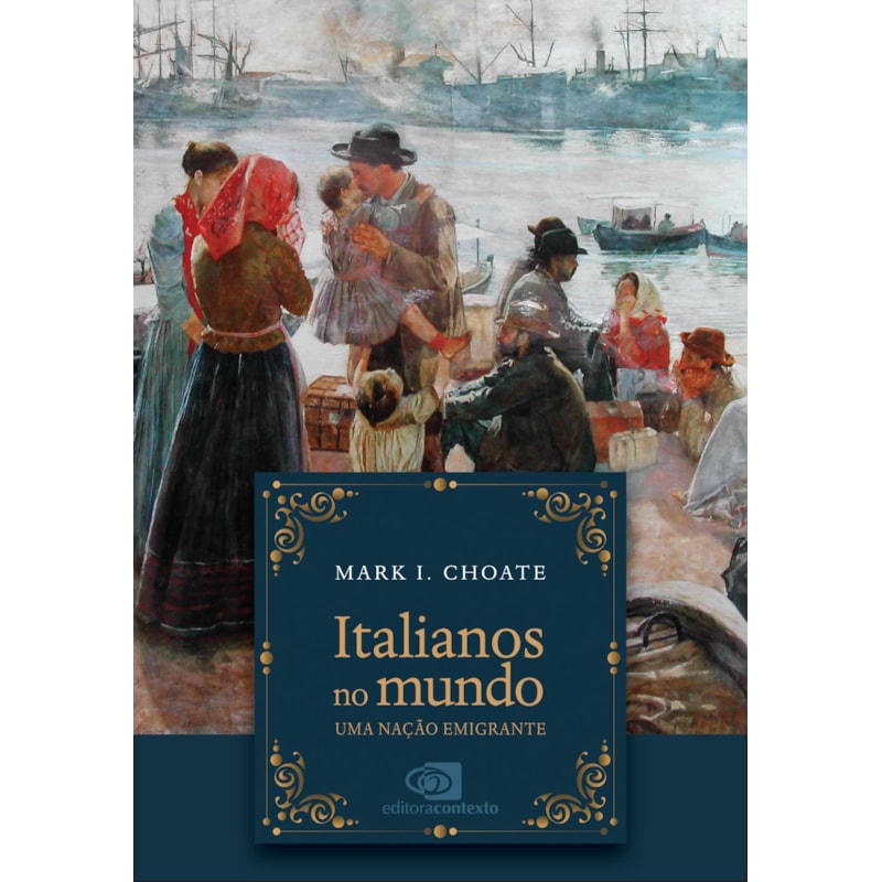 ITALIANOS NO MUNDO: UMA NAÇÃO EMIGRANTE