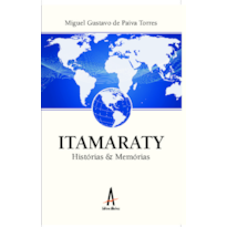 Itamaraty - Histórias e memórias