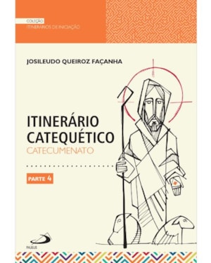 ITINERÁRIO CATEQUÉTICO - CATECUMENATO - PARTE 4