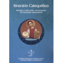 Itinerario catequetico: iniciacao a vida crista um processo de