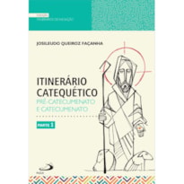 ITINERÁRIO CATEQUÉTICO - PRÉ-CATECUMENATO E CATECUMENATO - PARTE 1