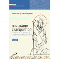 ITINERÁRIO CATEQUÉTICO - TEMPO DE ILUMINAÇÃO E TEMPO DA MISTAGOGIA - PARTE 5