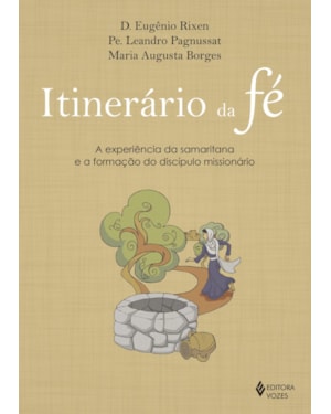 ITINERÁRIO DA FÉ: A EXPERIÊNCIA DA SAMARITANA E A FORMAÇÃO DO DISCÍPULO MISSIONÁRIO