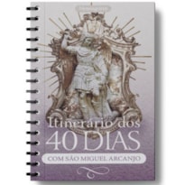 ITINERÁRIO DOS 40 DIAS COM SÃO MIGUEL ARCANJO