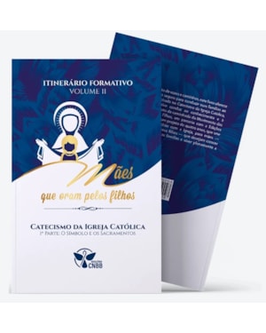 Itinerário Formativo: Mães que Oram pelos Filhos - Catecismo (Parte I)
