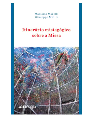 ITINERÁRIO MISTAGÓGICO SOBRE A MISSA