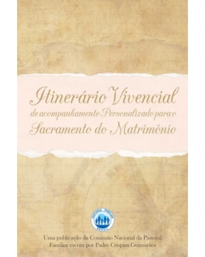 ITINERÁRIO VIVENCIAL DE ACOMPANHAMENTO PERSONALIZADO PARA O SACRAMENTO DO MATRIMÔNIO