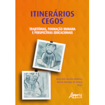 ITINERÁRIOS CEGOS: TRAJETÓRIAS, FORMAÇÃO HUMANA E PERSPECTIVAS EDUCACIONAIS