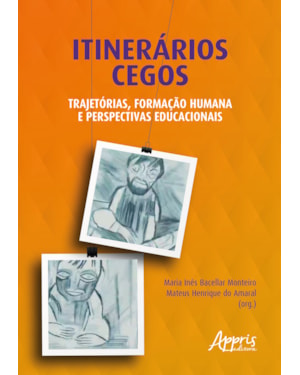 ITINERÁRIOS CEGOS: TRAJETÓRIAS, FORMAÇÃO HUMANA E PERSPECTIVAS EDUCACIONAIS