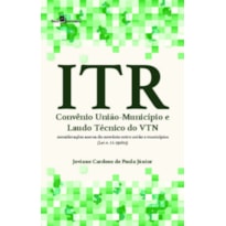 ITR - Convênio União-município e laudo técnico do VTN: considerações acerca do convênio entre União e municípios (lei n. 11.250/05)