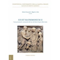 IUS ET MATRIMONIUM II - TEMI PROCESSUALI E SOSTANZIALI ALLA LUCE DEL MOTU PROPRIO MITIS IUDEX