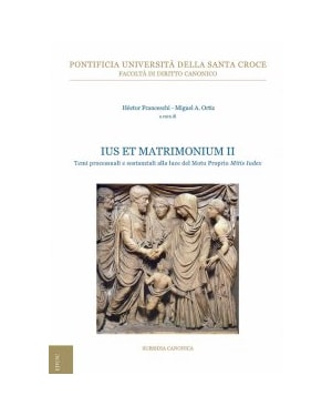 IUS ET MATRIMONIUM II - TEMI PROCESSUALI E SOSTANZIALI ALLA LUCE DEL MOTU PROPRIO MITIS IUDEX