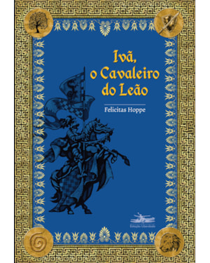 IVÃ, O CAVALEIRO DO LEÃO