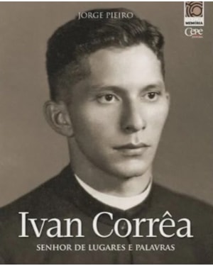 IVAN CORREA - SENHOR DE LUGARES E PALAVRAS
