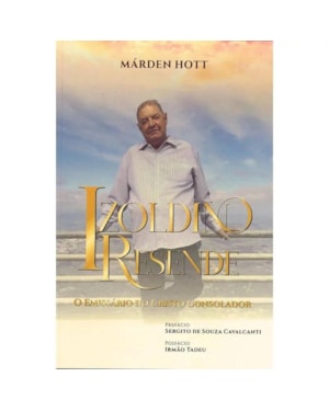 IZOLDINO RESENDE - O EMISSÁRIO DO CRISTO CONSOLADOR